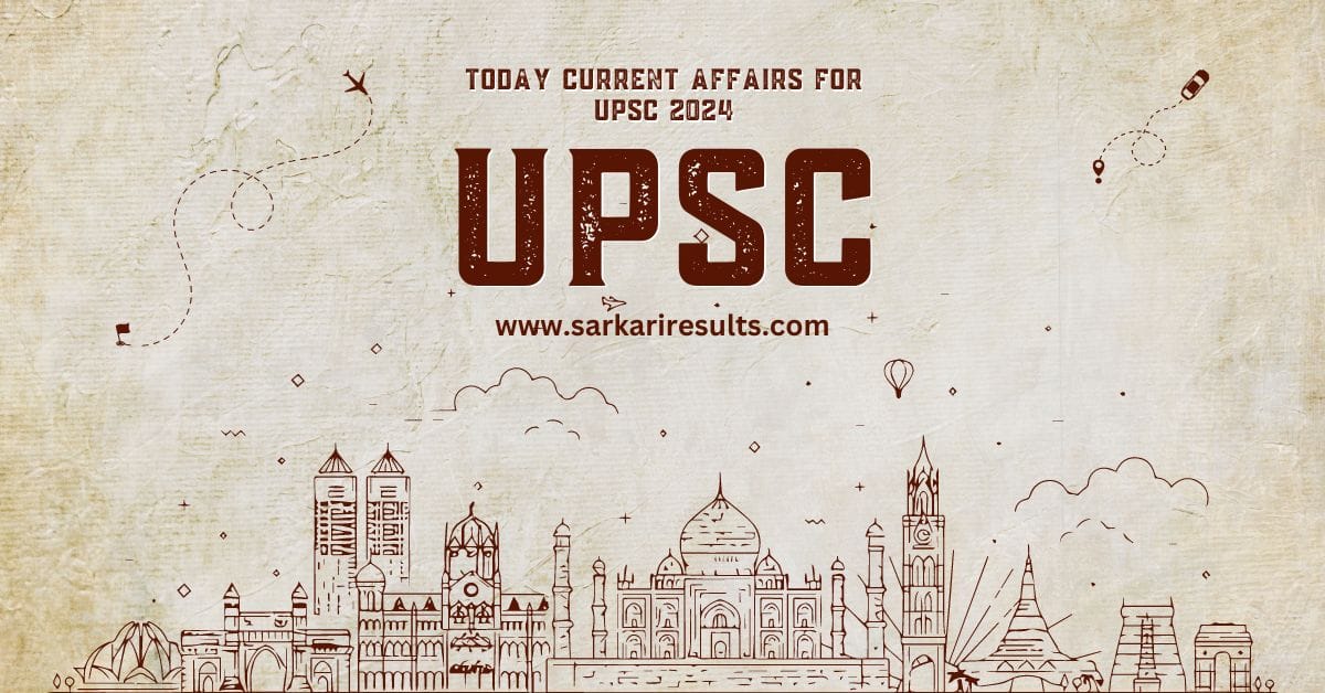 today current affairs for UPSC 2024